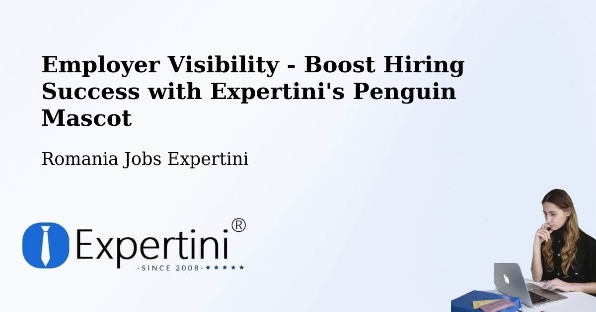 Employer Visibility Strategy – Comuna Măicăneşti - Romania Jobs Expertini